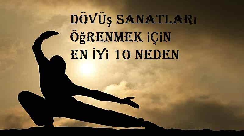 Dövüş Sanatları Öğrenmek için En İyi 10 Neden